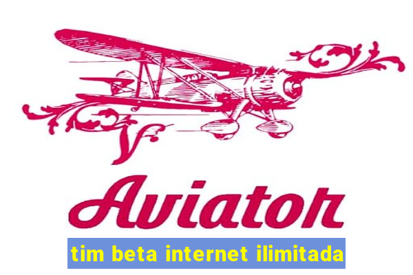 tim beta internet ilimitada